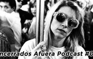 Podcast Encerrados Afuera #05 – Libros y discos: Kim Gordon, Orson Welles, Destroyer y Yo La Tengo